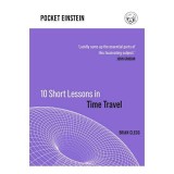 10 Short Lessons in Time Travel