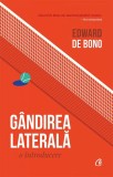 Cumpara ieftin Gandirea Laterala: O Introducere, Edward De Bono - Editura Curtea Veche