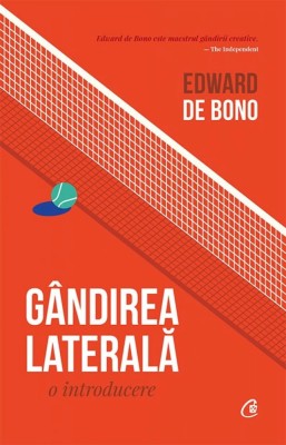 Gandirea Laterala: O Introducere, Edward De Bono - Editura Curtea Veche foto