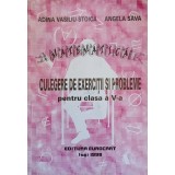 MATEMATICA. CULEGERE DE EXERCITII SI PROBLEME PENTRU CLASA A V-A-ADINA VASILIU-STOICA, ANGELA SAVA-282558