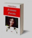 Frumoasa Fiorinda - Michel Zevaco - Carte de Aventura