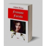 Frumoasa Fiorinda - Michel Zevaco
