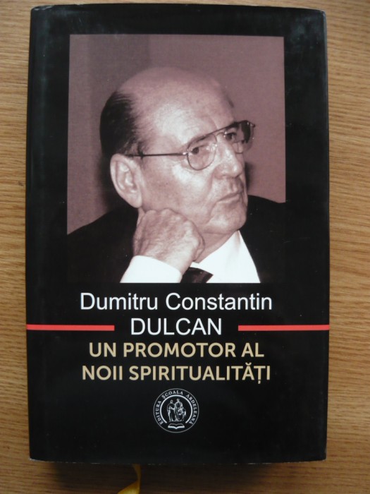 VASILE GEORGE DANCU (coord.) -DUMITRU CONSTANTIN DULCAN - un promotor la noii spiritualitati