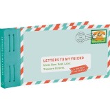 Letters to My Friend: Write Now. Read Later. Treasure Forever.