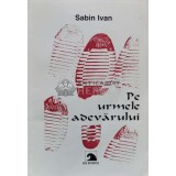 Pe urmele adevarului - 1996 - Sabina Ivan ($R10)