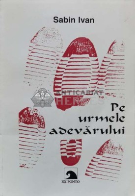 Pe urmele adevarului - 1996 - Sabina Ivan ($R10) foto