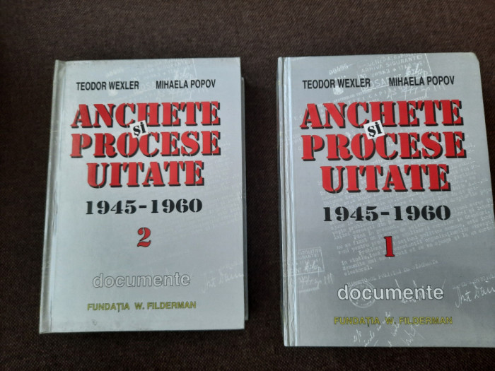 Teodor Vexler; Mihaela Popov - Anchete și procese uitate: 1945-1960 (2 vol.)