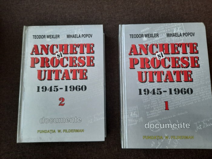 Teodor Vexler; Mihaela Popov - Anchete și procese uitate: 1945-1960 (2 vol.)