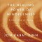 The Healing Power of Mindfulness: A New Way of Being