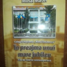 In preajma unui mare jubileu. Colegiul National Mihai Eminescu.File de istorie contemporana- Mihai Matei