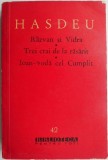Scrieri literare II. Razvan si Vidra. Trei crai de la rasarit. Ioan-Voda cel Cumplit &ndash; B. P. Hasdeu