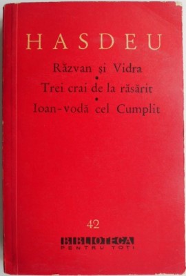Scrieri literare II. Razvan si Vidra. Trei crai de la rasarit. Ioan-Voda cel Cumplit &amp;ndash; B. P. Hasdeu foto