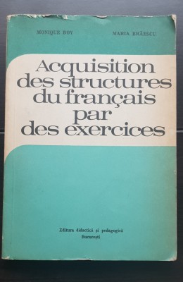 Acquisition des structures du francais par des exercices - Monique Boy, Brăescu foto