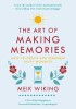 The Art of Making Memories: How to Create and Remember Happy Moments