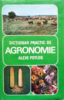 Dictionar Practic De Agronomie - Alexe Potlog ,555022 foto