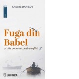 Fuga din Babel si alte povestiri pentru suflet - Cristina Danilov