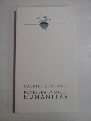 POVESTEA INSULEI HUMANITAS - GABRIEL LIICEANU foto