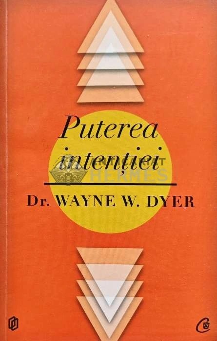 Puterea intentiei - 2013 - Wayne W. Dyer (O183)