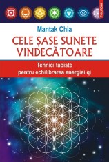 Cele Sase Sunete Vindecatoare, Mantak Chia - Editura Polirom