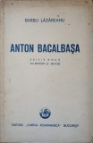 Anton Bacalbasa, Barbu Lazareanu - Biografii Cartea Romaneasca 1948, 40 pagini
