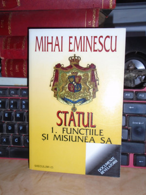 MIHAI EMINESCU - STATUL * FUNCTIILE SI MISIUNEA SA , 1999 * foto