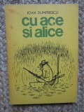 CU ACE SI ALICE de IOAN DUMITRESCU , 1982