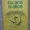 CU ACE SI ALICE de IOAN DUMITRESCU , 1982