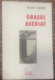 Garin, Alice : Oraşul Asediat