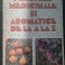 myh 545s - PLANTELE MEDICINALE SI AROMATICE DE LA A LA Z - O BUJOR-M ALEXAN- 984