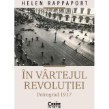 Cumpara ieftin In vartejul revolutiei. Petrograd 1917, Helen Rappaport, Corint