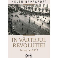 In vartejul revolutiei. Petrograd 1917, Helen Rappaport