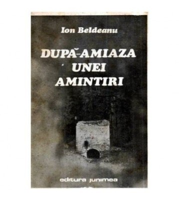 Ion Beldeanu - Dupa - amiaza unei amintiri - 115509 foto