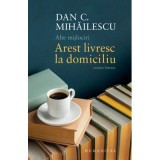 Alte mijlociri. Arest livresc la domiciliu. Cronici literare - Dan C. Mihailescu
