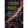 A sencseni k&iacute;s&eacute;rlet - A k&iacute;nai &quot;azonnali&quot; v&aacute;ros t&ouml;rt&eacute;nete - Juan Du