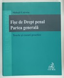 FISE DE DREPT PENAL , PARTEA GENERALA , TEORI SI CAZURI PRACTICE de MIHAIL UDROIU , 2020