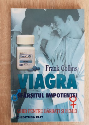 VIAGRA. Sf&amp;acirc;rșitul impotenței. Ghid pentru bărbați și femei - Frank Collins foto