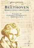 Beethoven. Marile epoci creatoare (vol. IV). Catedrala Intrerupta 1. Simfonia a IX-a - Editura Editura Grafoart