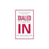 Dialed in: Do Your Best When It Matters Most
