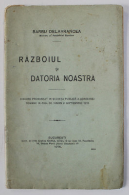 RAZBOIUL SI DATORIA NOASTRA de BARBU DELAVRANCEA , 1916 foto