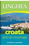 Croata. Ghid de conversatie cu dictionar si gramatica