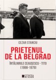 Cumpara ieftin Prietenul de la Belgrad. &Icirc;nt&acirc;lnirile Ceaușescu - Tito (1966-1979), Cetatea de Scaun