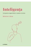 Descopera psihologia. Inteligenta. Integrarea capacitatilor noastre mintale - Roberto Colom