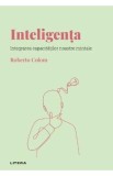 Descopera psihologia. Inteligenta. Integrarea capacitatilor noastre mintale - Roberto Colom