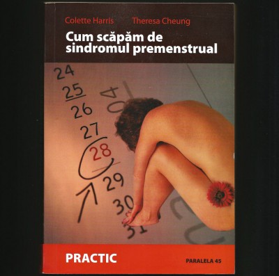 CUM SCĂPĂM DE SINDROMUL PREMENSTRUAL, HARRIS &amp;amp; CHEUNG, PLAN DE VIAȚĂ ȘI NUTRIȚIE foto