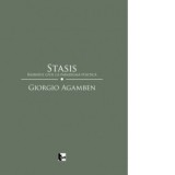 Stasis. Razboiul civil ca paradigma politica (Homo sacer II, 2) - Giorgio Agamben