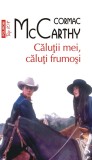 Calutii mei, caluti frumosi - Polirom