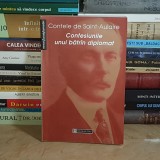 CONTELE DE SAINT-AULAIRE - CONFESIUNILE UNUI BATRAN DIPLOMAT , HUMANITAS , 2003 *