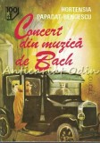 Cumpara ieftin Concert din Muzica de Bach - Hortensia Papadat-Bengescu, Roman, Editura 100+1 Gramar, Bucuresti, 2000, 237 pagini