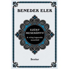 Ez&uuml;st mesek&ouml;nyv - A vil&aacute;g legszebb mes&eacute;iből - Benedek Elek