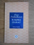 Alain Finkielkraut - In numele celuilalt. Reflectii asupra antisemitismului